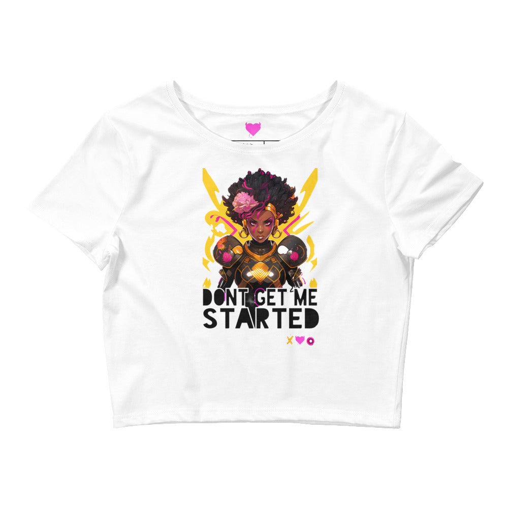 Don't get me started Crop Tee